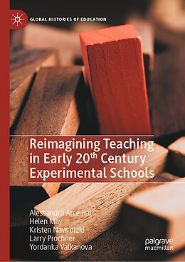 Livre Relié Reimagining Teaching in Early 20th Century Experimental Schools de Alessandra Arce Hai, Helen May, Yordanka Valkanova