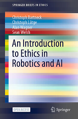 Couverture cartonnée An Introduction to Ethics in Robotics and AI de Christoph Bartneck, Sean Welsh, Alan Wagner