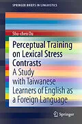 E-Book (pdf) Perceptual Training on Lexical Stress Contrasts von Shu-Chen Ou