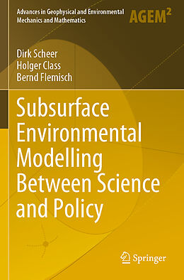 Couverture cartonnée Subsurface Environmental Modelling Between Science and Policy de Dirk Scheer, Bernd Flemisch, Holger Class