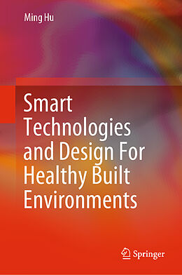 Fester Einband Smart Technologies and Design For Healthy Built Environments von Ming Hu