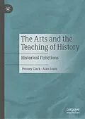 E-Book (pdf) The Arts and the Teaching of History von Penney Clark, Alan Sears