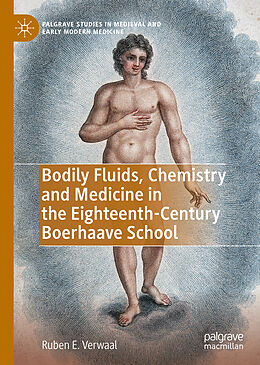 Livre Relié Bodily Fluids, Chemistry and Medicine in the Eighteenth-Century Boerhaave School de Ruben E. Verwaal