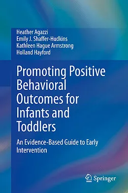 E-Book (pdf) Promoting Positive Behavioral Outcomes for Infants and Toddlers von Heather Agazzi, Emily J. Shaffer-Hudkins, Kathleen Hague Armstrong