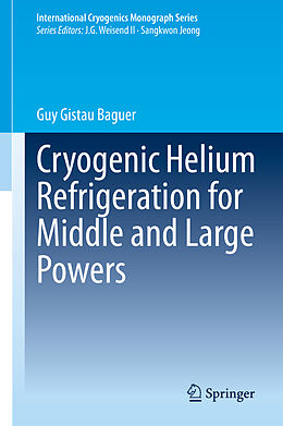 Livre Relié Cryogenic Helium Refrigeration for Middle and Large Powers de Guy Gistau Baguer