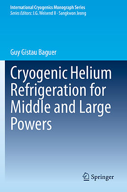 Couverture cartonnée Cryogenic Helium Refrigeration for Middle and Large Powers de Guy Gistau Baguer