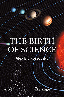Couverture cartonnée The Birth of Science de Alex Ely Kossovsky