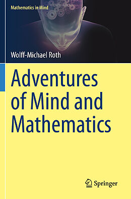 Kartonierter Einband Adventures of Mind and Mathematics von Wolff-Michael Roth