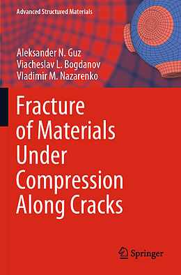 Kartonierter Einband Fracture of Materials Under Compression Along Cracks von Aleksander N. Guz, Vladimir M. Nazarenko, Viacheslav L. Bogdanov