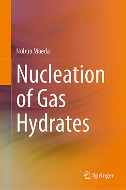 Fester Einband Nucleation of Gas Hydrates von Nobuo Maeda