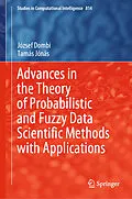 E-Book (pdf) Advances in the Theory of Probabilistic and Fuzzy Data Scientific Methods with Applications von József Dombi, Tamás Jónás