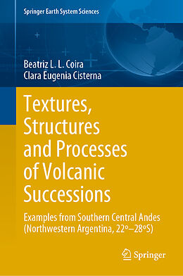 Fester Einband Textures, Structures and Processes of Volcanic Successions von Clara Eugenia Cisterna, Beatriz L. L. Coira