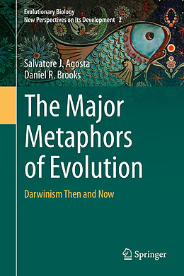 Livre Relié The Major Metaphors of Evolution de Daniel R. Brooks, Salvatore J. Agosta