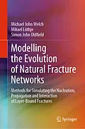 E-Book (pdf) Modelling the Evolution of Natural Fracture Networks von Michael John Welch, Mikael Lüthje, Simon John Oldfield