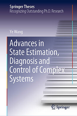 Livre Relié Advances in State Estimation, Diagnosis and Control of Complex Systems de Ye Wang