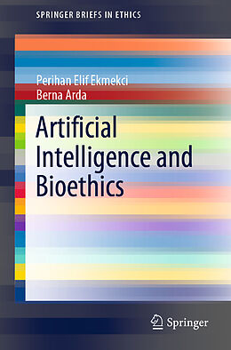 Kartonierter Einband Artificial Intelligence and Bioethics von Berna Arda, Perihan Elif Ekmekci
