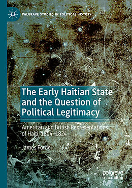 Couverture cartonnée The Early Haitian State and the Question of Political Legitimacy de James Forde