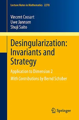 E-Book (pdf) Desingularization: Invariants and Strategy von Vincent Cossart, Uwe Jannsen, Shuji Saito