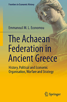 Livre Relié The Achaean Federation in Ancient Greece de Emmanouil M. L. Economou