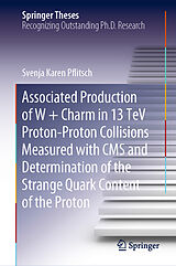 eBook (pdf) Associated Production of W + Charm in 13 TeV Proton-Proton Collisions Measured with CMS and Determination of the Strange Quark Content of the Proton de Svenja Karen Pflitsch