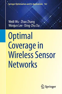 E-Book (pdf) Optimal Coverage in Wireless Sensor Networks von Weili Wu, Zhao Zhang, Wonjun Lee