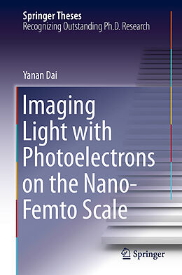 Livre Relié Imaging Light with Photoelectrons on the Nano-Femto Scale de Yanan Dai