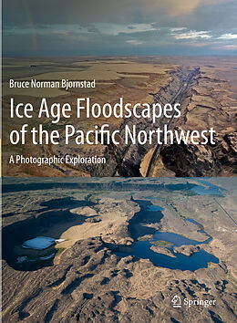 Kartonierter Einband Ice Age Floodscapes of the Pacific Northwest von Bruce Norman Bjornstad