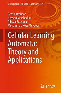 E-Book (pdf) Cellular Learning Automata: Theory and Applications von Reza Vafashoar, Hossein Morshedlou, Alireza Rezvanian