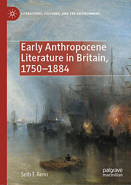 Livre Relié Early Anthropocene Literature in Britain, 1750 1884 de Seth T. Reno