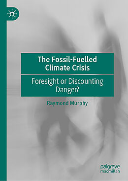 Livre Relié The Fossil-Fuelled Climate Crisis de Raymond Murphy