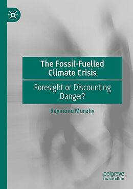 Couverture cartonnée The Fossil-Fuelled Climate Crisis de Raymond Murphy