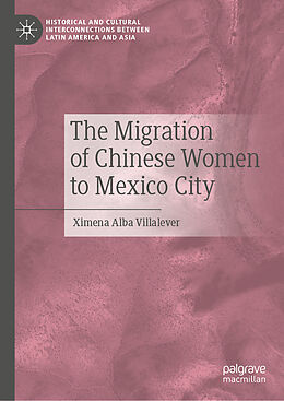 Fester Einband The Migration of Chinese Women to Mexico City von Ximena Alba Villalever