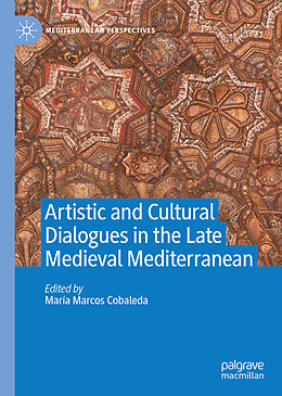 Livre Relié Artistic and Cultural Dialogues in the Late Medieval Mediterranean de 