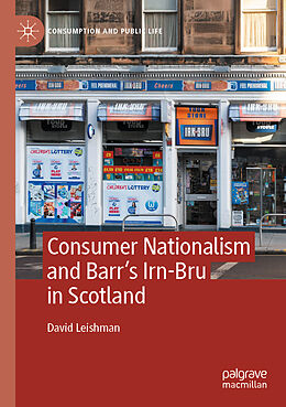 Couverture cartonnée Consumer Nationalism and Barr s Irn-Bru in Scotland de David Leishman