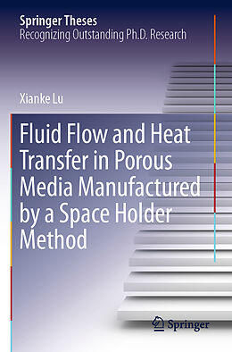 Kartonierter Einband Fluid Flow and Heat Transfer in Porous Media Manufactured by a Space Holder Method von Xianke Lu