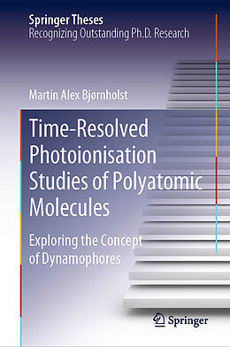 Fester Einband Time-Resolved Photoionisation Studies of Polyatomic Molecules von Martin Alex Bjørnholst