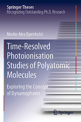 Kartonierter Einband Time-Resolved Photoionisation Studies of Polyatomic Molecules von Martin Alex Bjørnholst