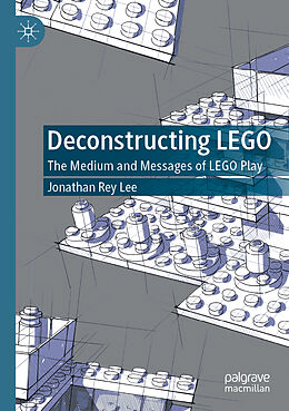 Couverture cartonnée Deconstructing LEGO de Jonathan Rey Lee