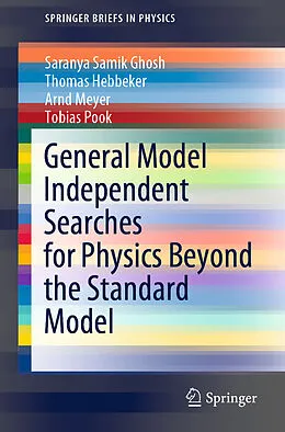 E-Book (pdf) General Model Independent Searches for Physics Beyond the Standard Model von Saranya Samik Ghosh, Thomas Hebbeker, Arnd Meyer