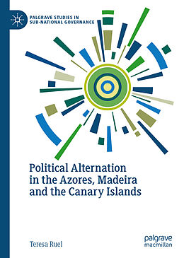 Livre Relié Political Alternation in the Azores, Madeira and the Canary Islands de Teresa Ruel