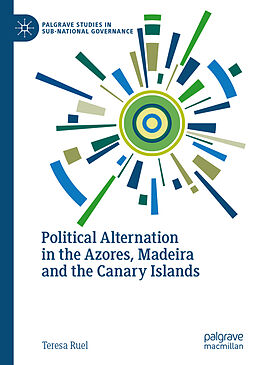 eBook (pdf) Political Alternation in the Azores, Madeira and the Canary Islands de Teresa Ruel