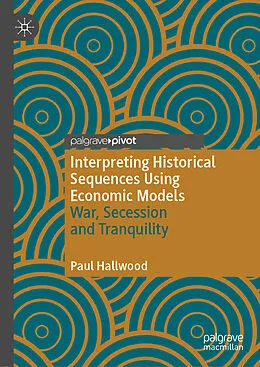 E-Book (pdf) Interpreting Historical Sequences Using Economic Models von Paul Hallwood