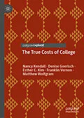 E-Book (pdf) The True Costs of College von Nancy Kendall, Denise Goerisch, Esther C. Kim