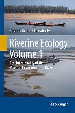 E-Book (pdf) Riverine Ecology Volume 1 von Susanta Kumar Chakraborty