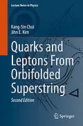 E-Book (pdf) Quarks and Leptons From Orbifolded Superstring von Kang-Sin Choi, Jihn E. Kim