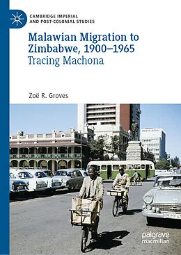 E-Book (pdf) Malawian Migration to Zimbabwe, 1900-1965 von Zoë R. Groves