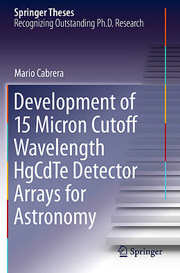 Kartonierter Einband Development of 15 Micron Cutoff Wavelength HgCdTe Detector Arrays for Astronomy von Mario Cabrera