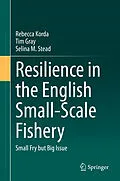 E-Book (pdf) Resilience in the English Small-Scale Fishery von Rebecca Korda, Tim Gray, Selina M. Stead