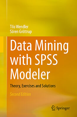 Livre Relié Data Mining with SPSS Modeler de Sören Gröttrup, Tilo Wendler