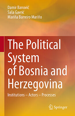 Livre Relié The Political System of Bosnia and Herzegovina de Damir Banovi , Mariña Barreiro Mariño, Sa a Gavri 